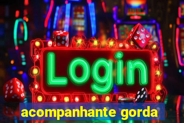 acompanhante gorda